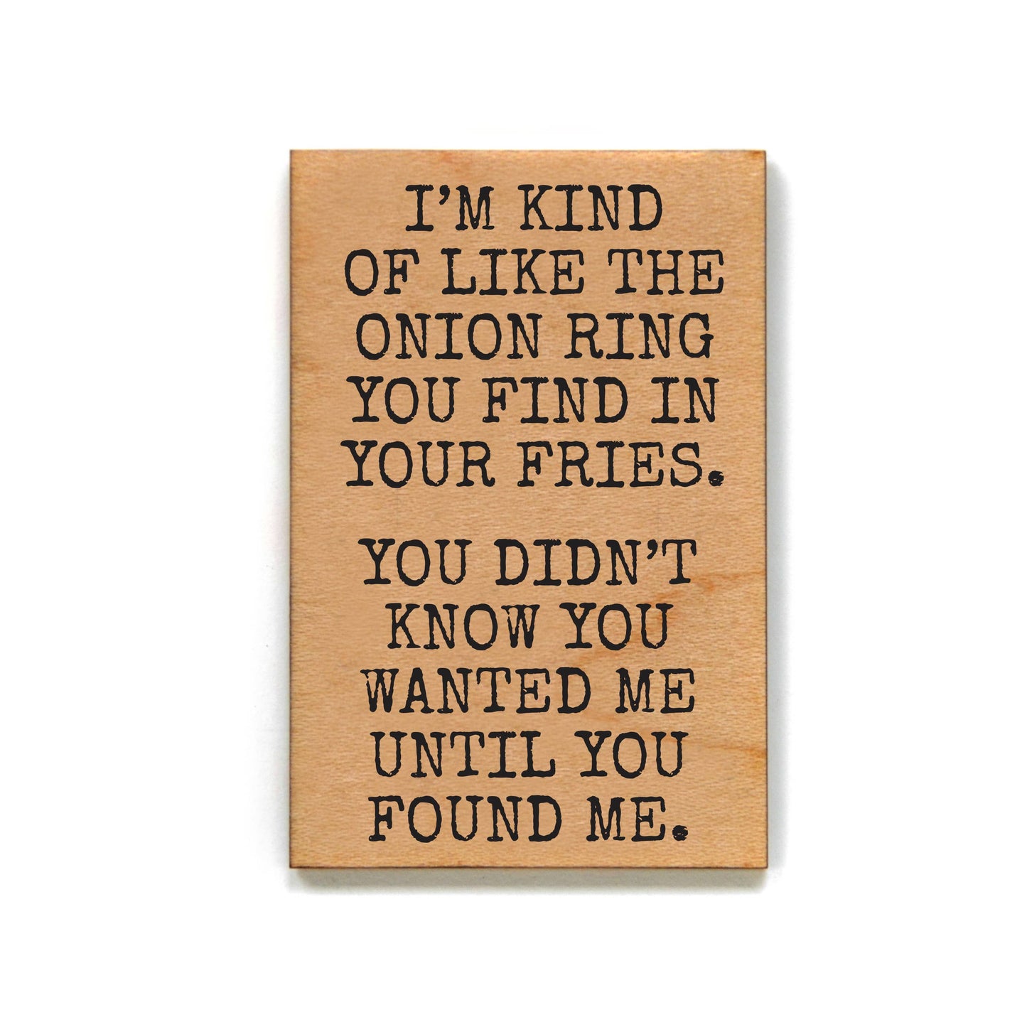 I'm Kind Of Like The Onion Ring Magnet Friend Gift