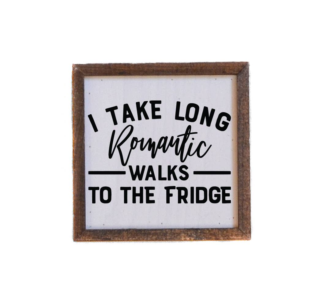 Sign: Long Romantic Walks to Fridge 6x6