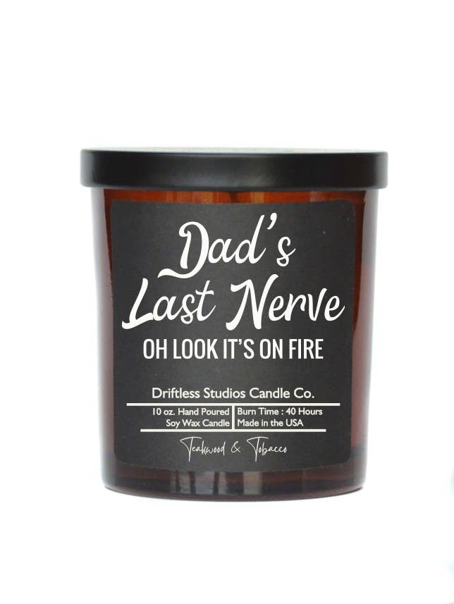Dads Last Nerve - Fathers Day Gifts Candles Driftless Studios - Soy Wax Candle