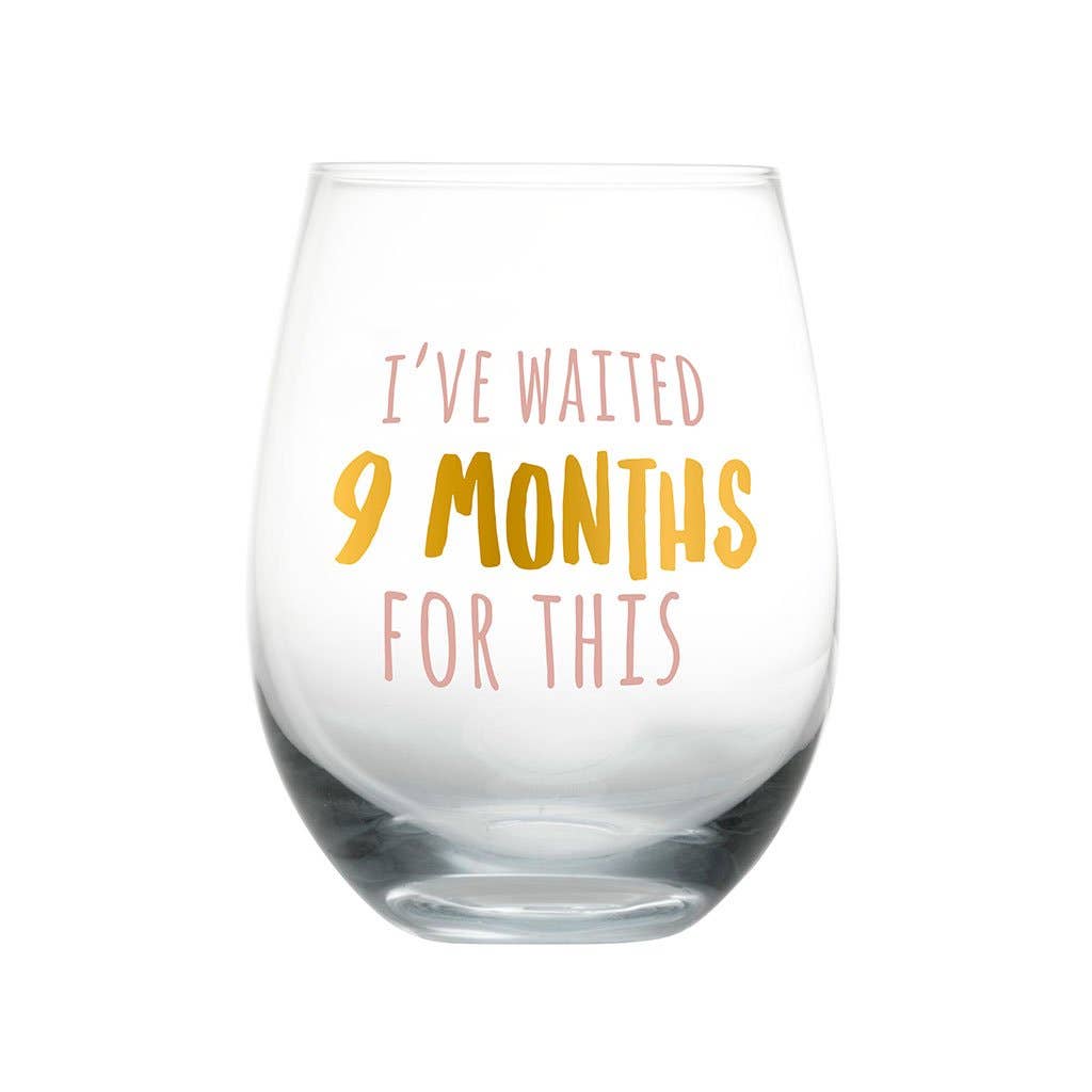 I've Waited 9 Months For This Motherhood Wine Glass