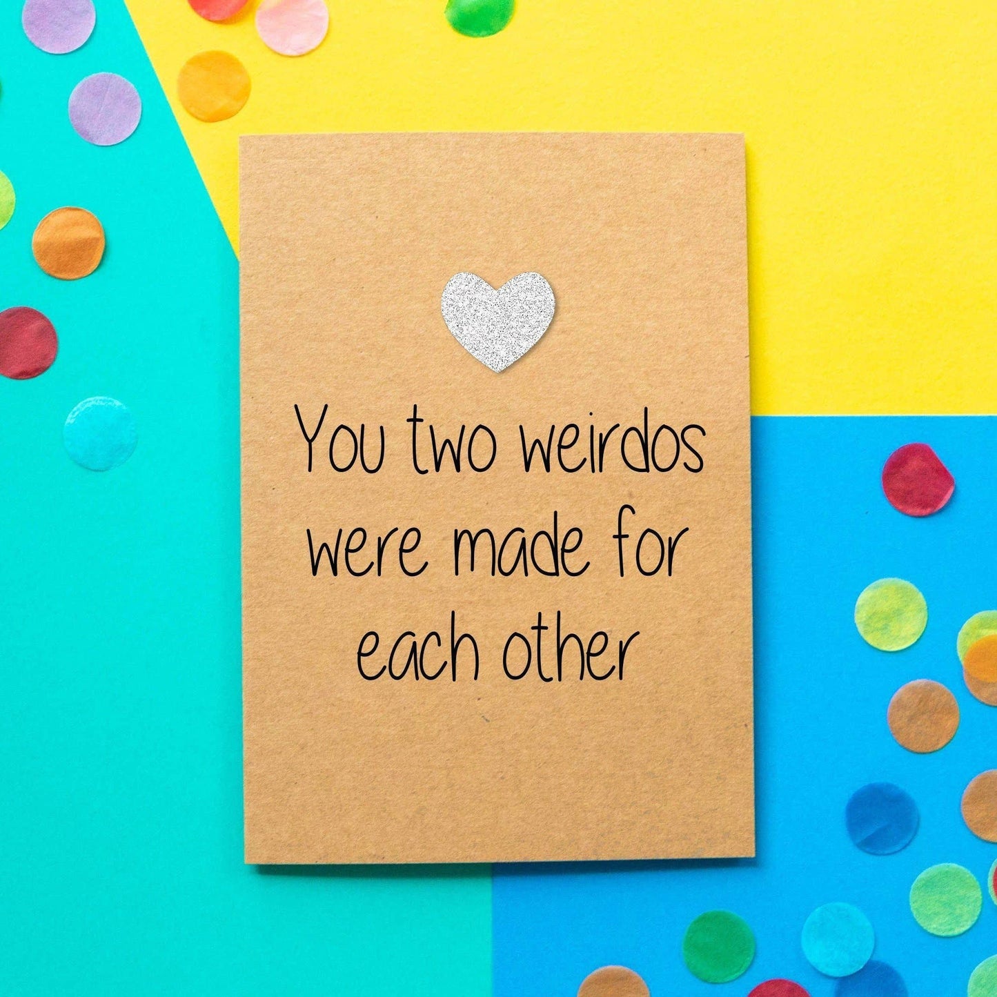 Funny Wedding Card | You Two Weirdos Are Made for Each Other