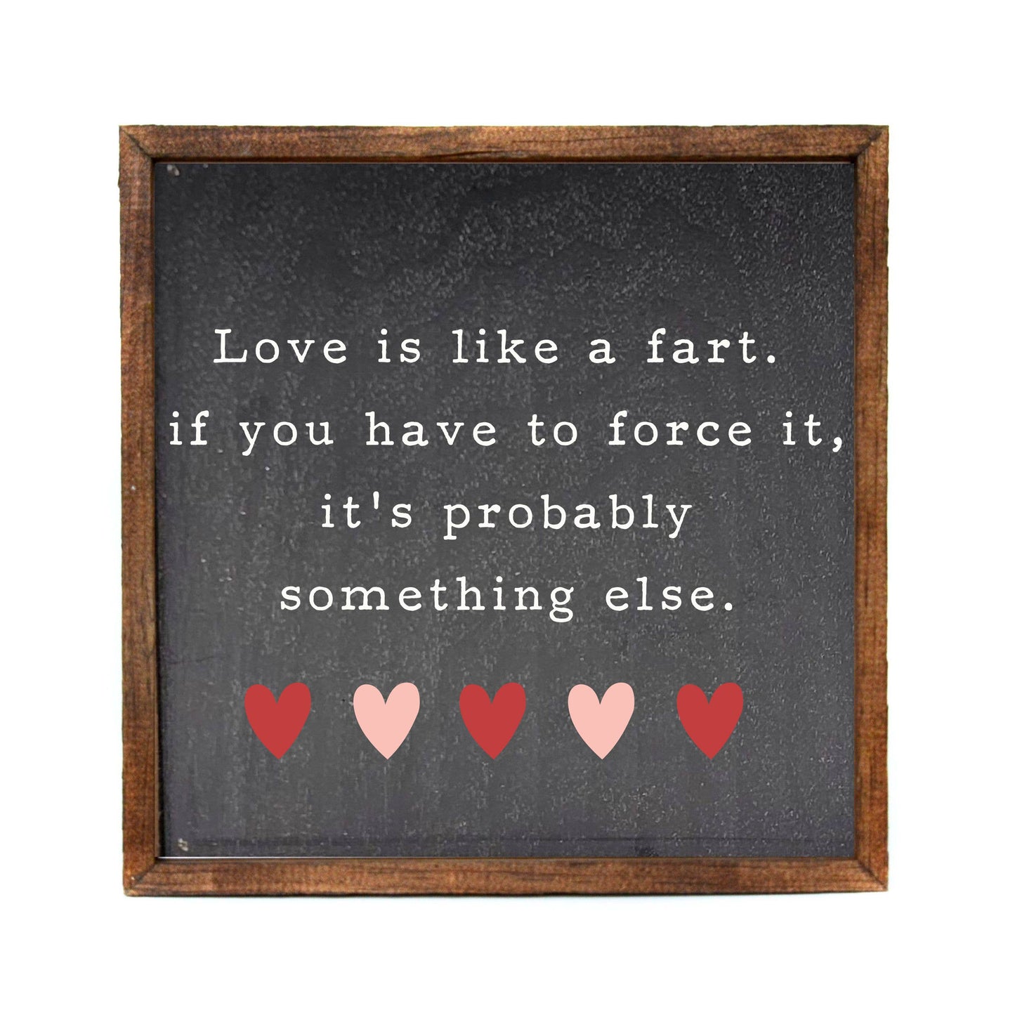10x10 Love Is Like A Fart Valentine's Day Home Decor Signs
