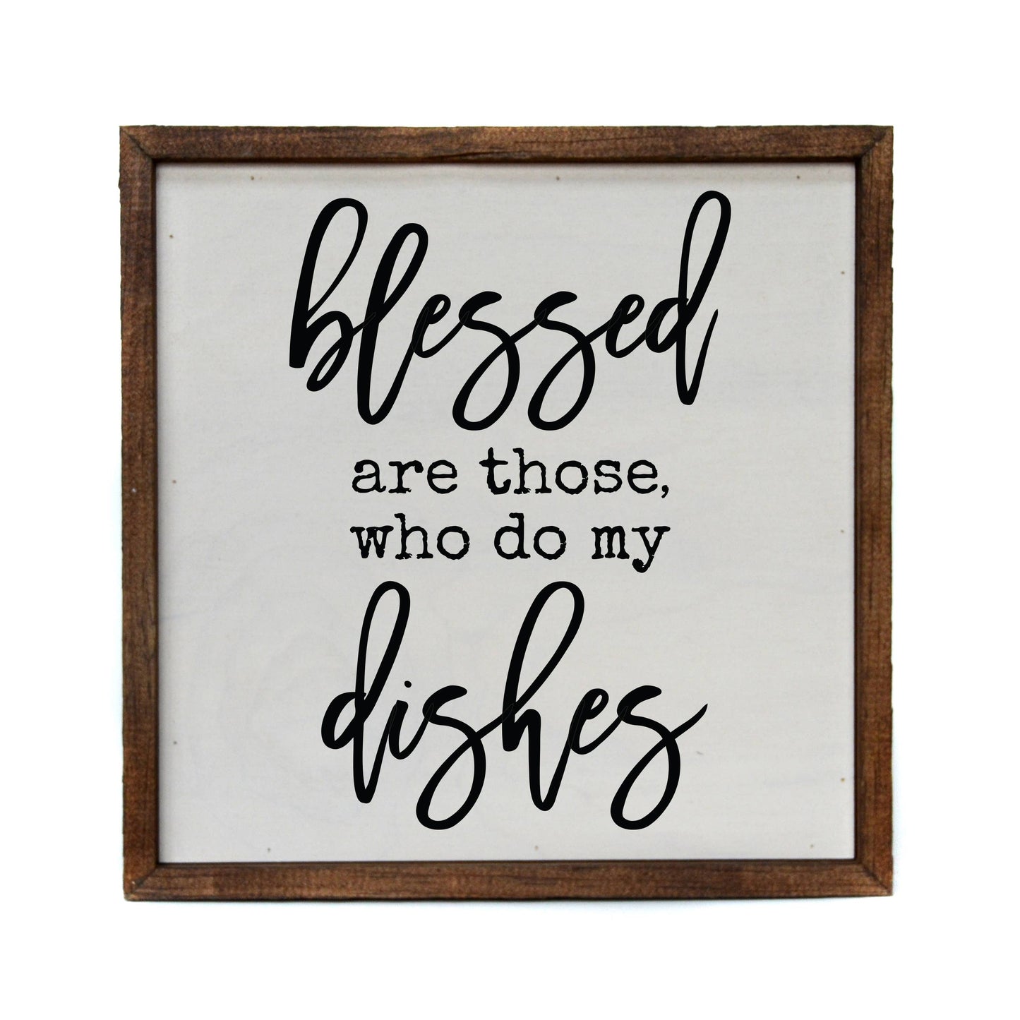 Blessed are those who do my dishes 10x10 kitchen sign
