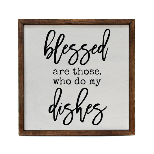 Sign: Blessed are those who do my dishes 10x10