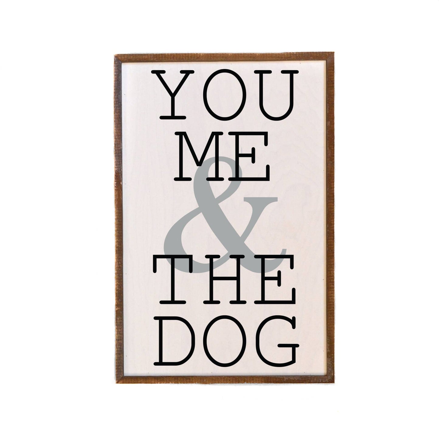 You Me & The Dog Wall Art 12x18 Sign