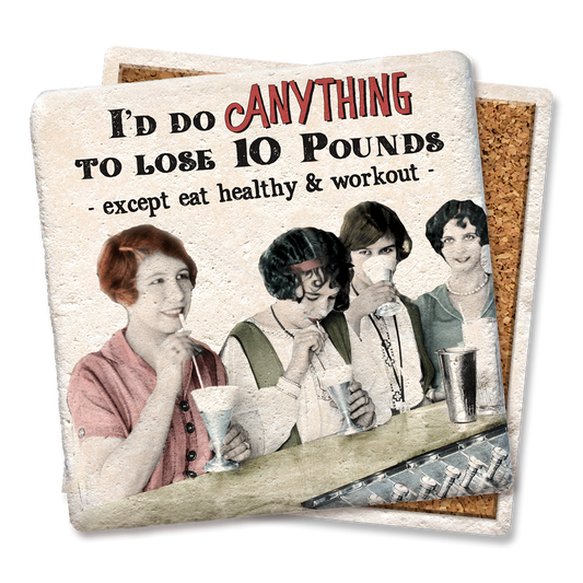 I'd do anything to loose lbs. coaster