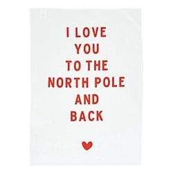 Tea Towels - I love You to the North Pole and back