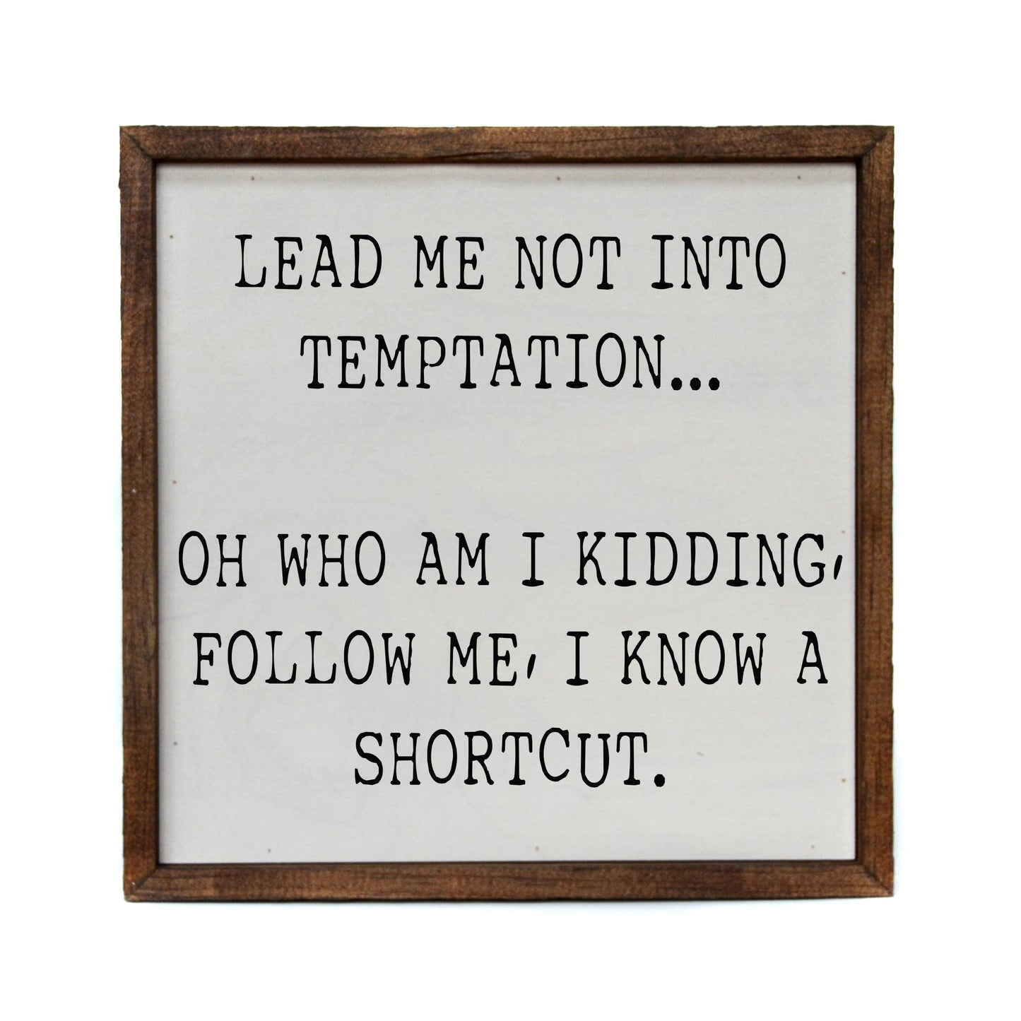 Lead Me Not Into Temptation 10x10 Sign