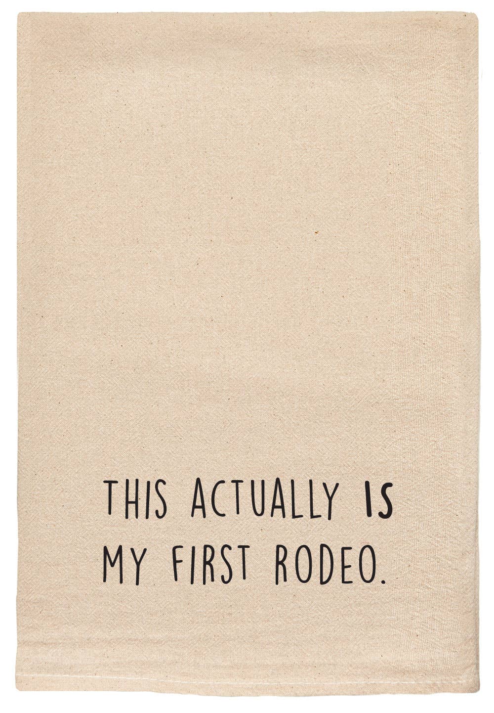 This actually is my First Rodeo Funny Kitchen Tea Towels
